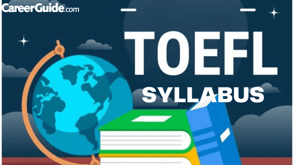 TOEFL Exam Dates, Pattern, Syllabus and Cutoff CareerGuide