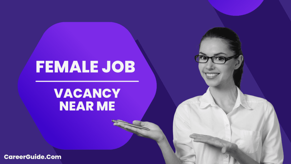 Job Vacancies Near Me For Female