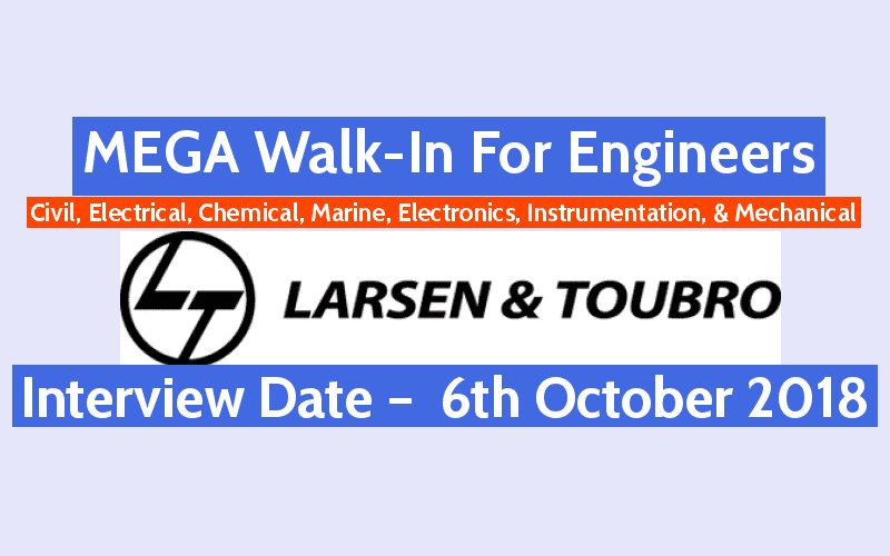 Lt Mega Walk In For Engineers Civil Electrical Chemical Marine Electronics Instrumentation Mechanical Interview Date – 6th Oct