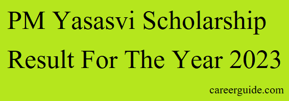 Pm Yasasvi Scholarship Result 2023