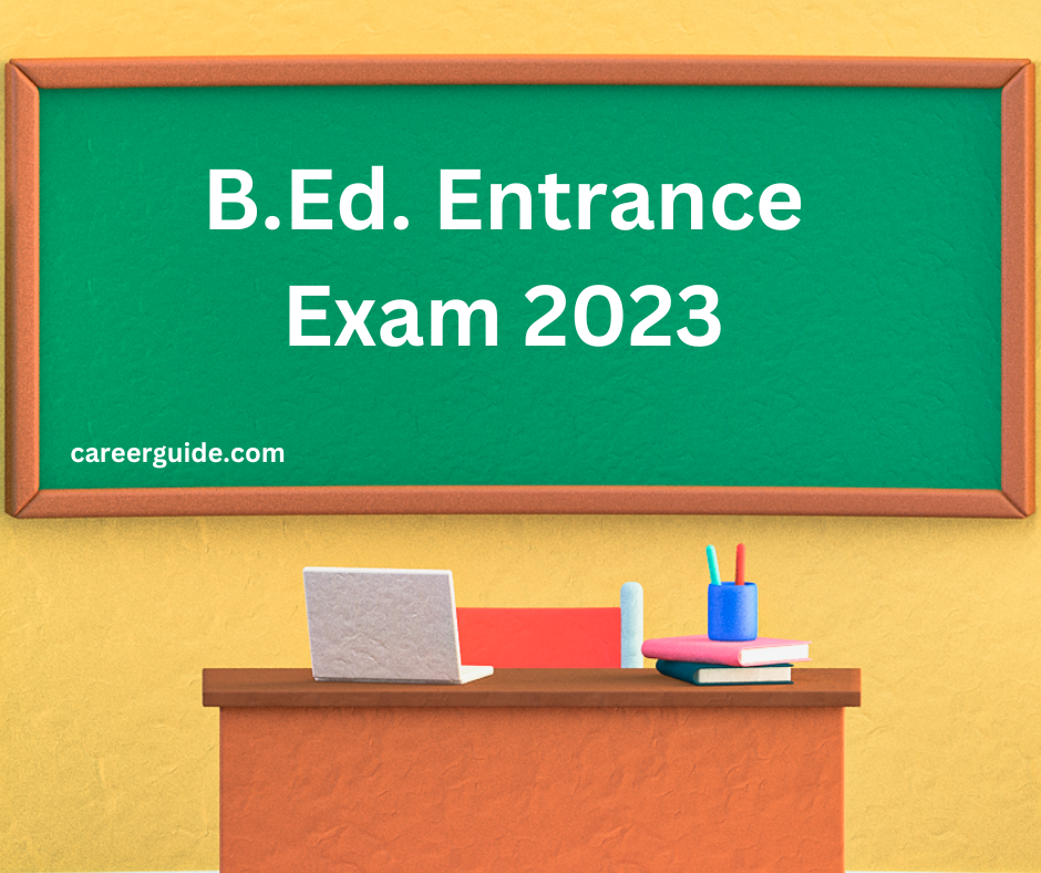 B.Ed. Entrance Exam 2023 careerguide