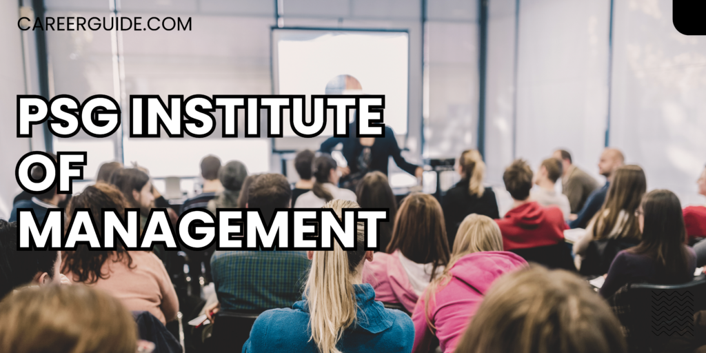 Psg Institute Of Management Careerguide.com