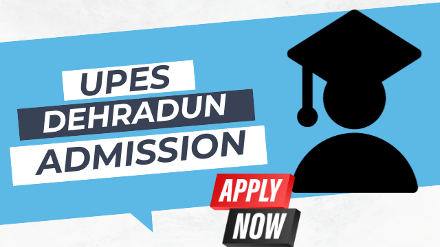 UPES Dehradun Admission