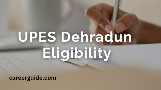 UPES Dehradun Eligibility Criteria