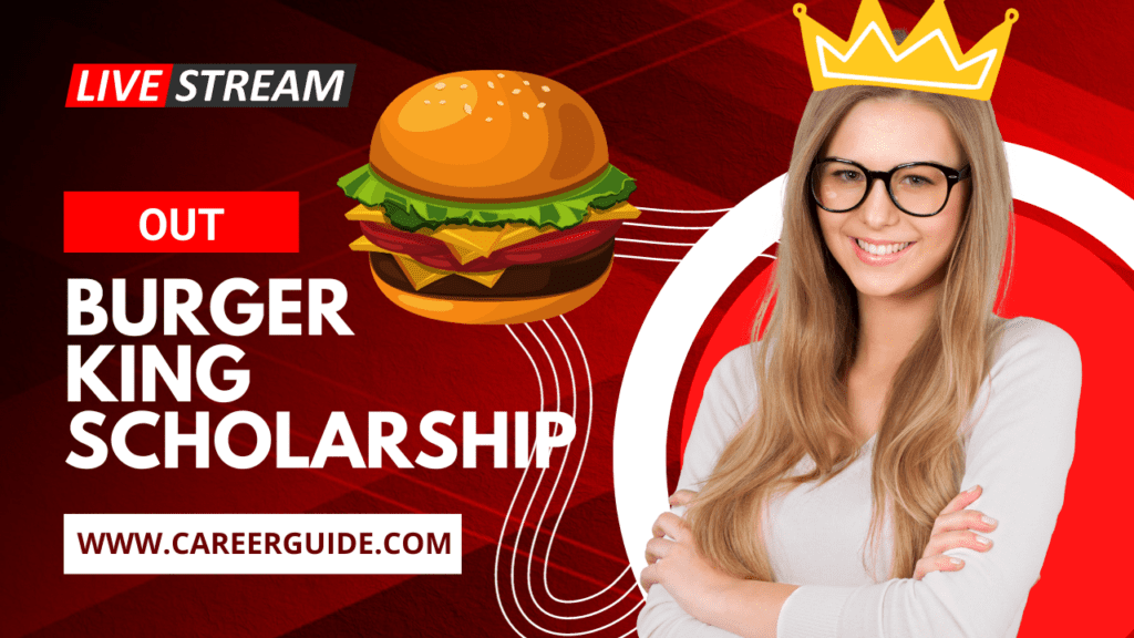 Burger King Scholarship Step by step Guide, Tips CareerGuide