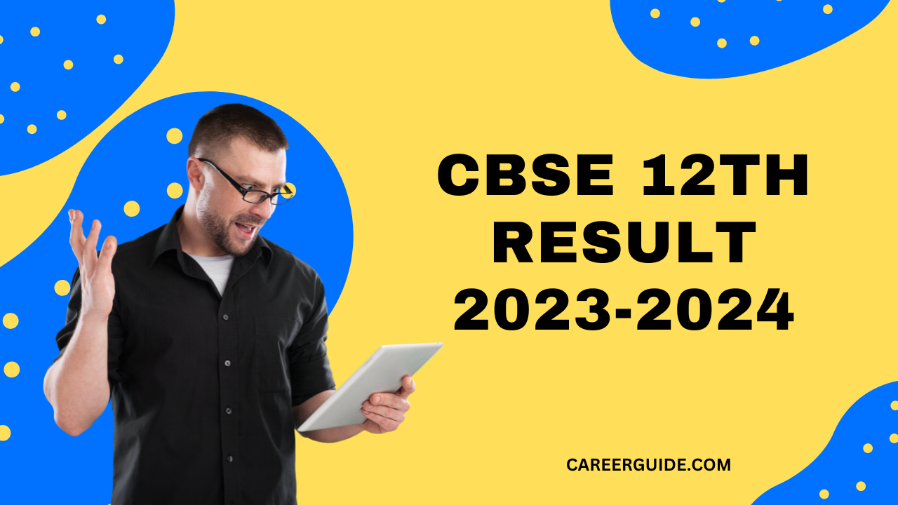 CBSE 12th Result 20232024 Check Result, List CareerGuide