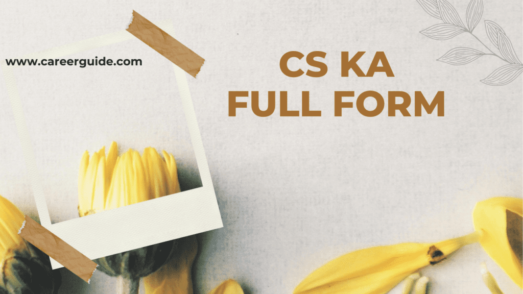 Cs Ka Full Form