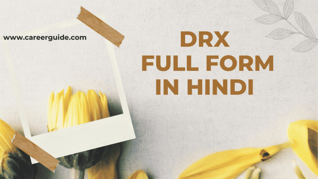 Drx Full Form In Hindi