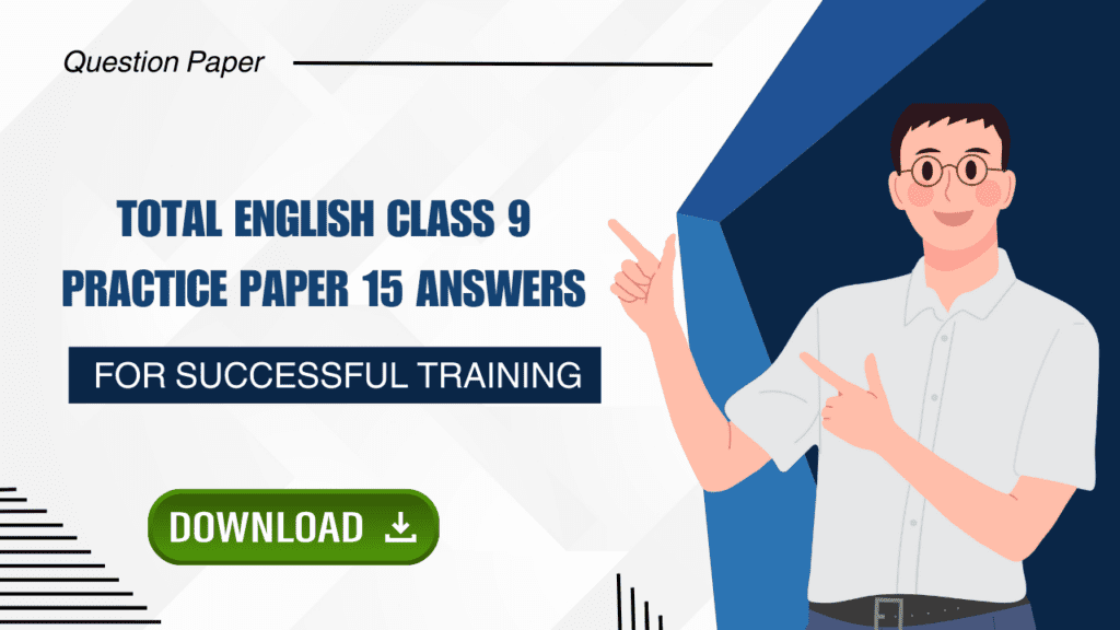 Total English Class 9 Practice Paper 15 Answers