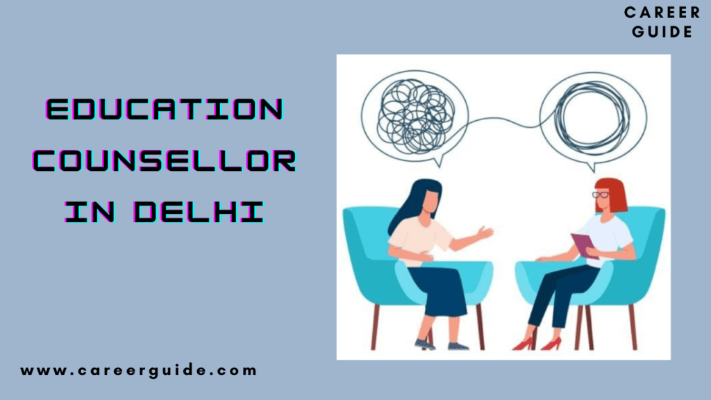 Education Counsellor In Delhi