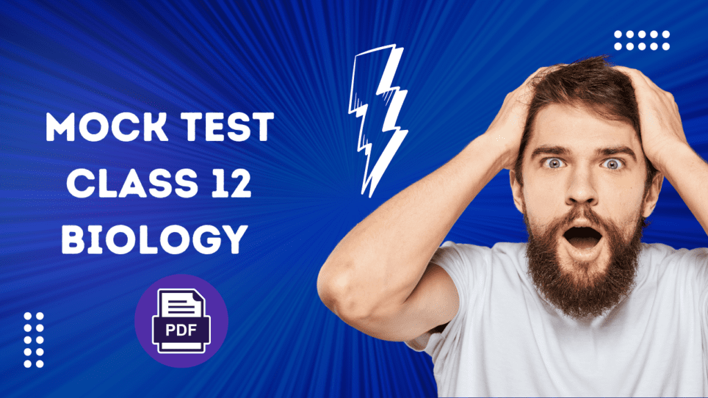 Mock Test Class 12 Biology