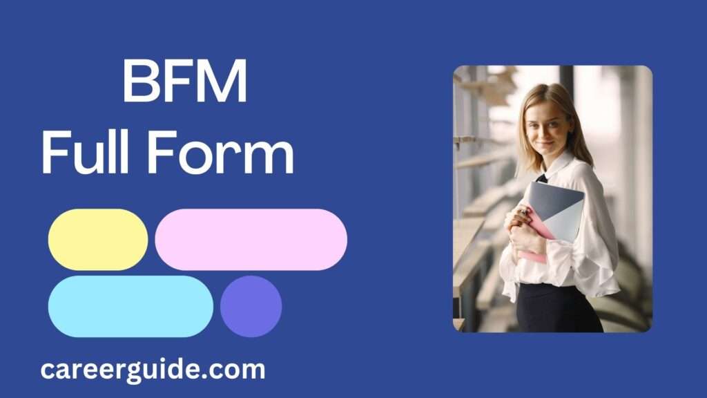 Bfm Full Form