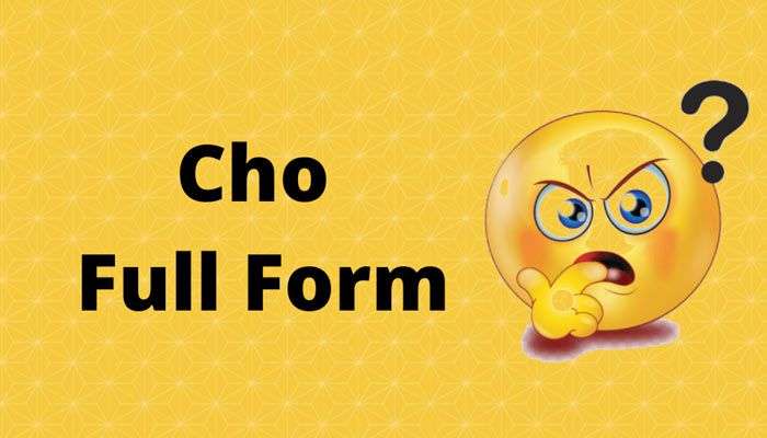 Cho Full Form