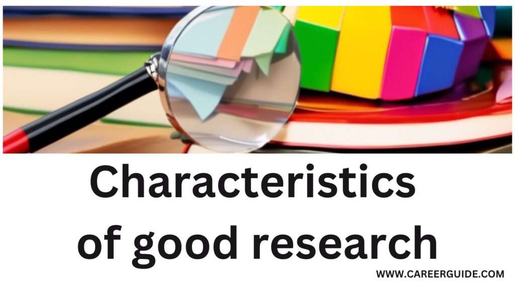 Characteristics Of Good Research