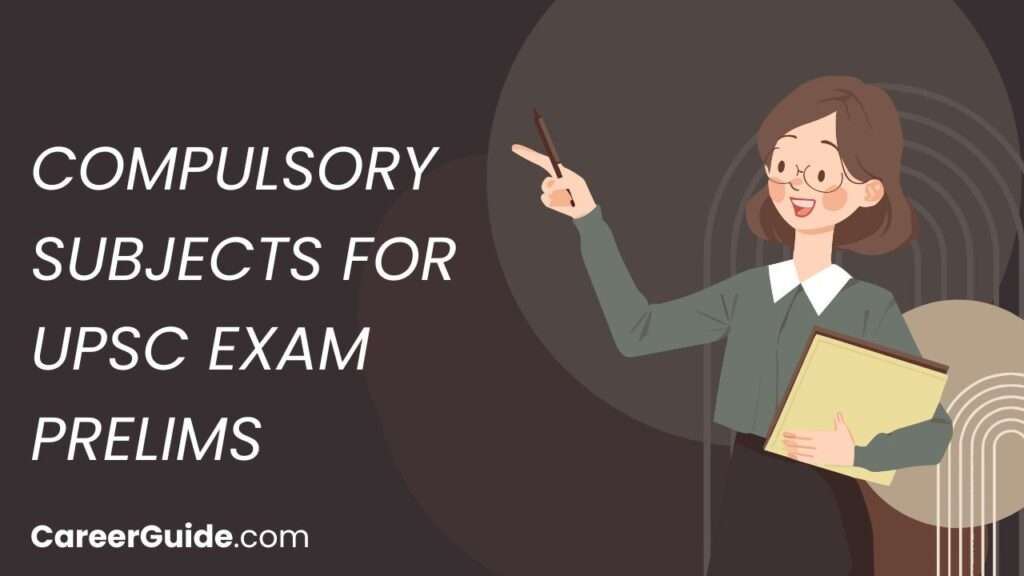 Compulsory Subjects For Upsc Exam Prelims