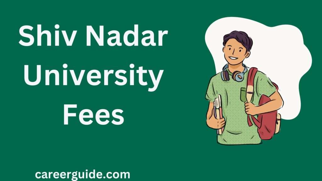 Shiv Nadar University Fees