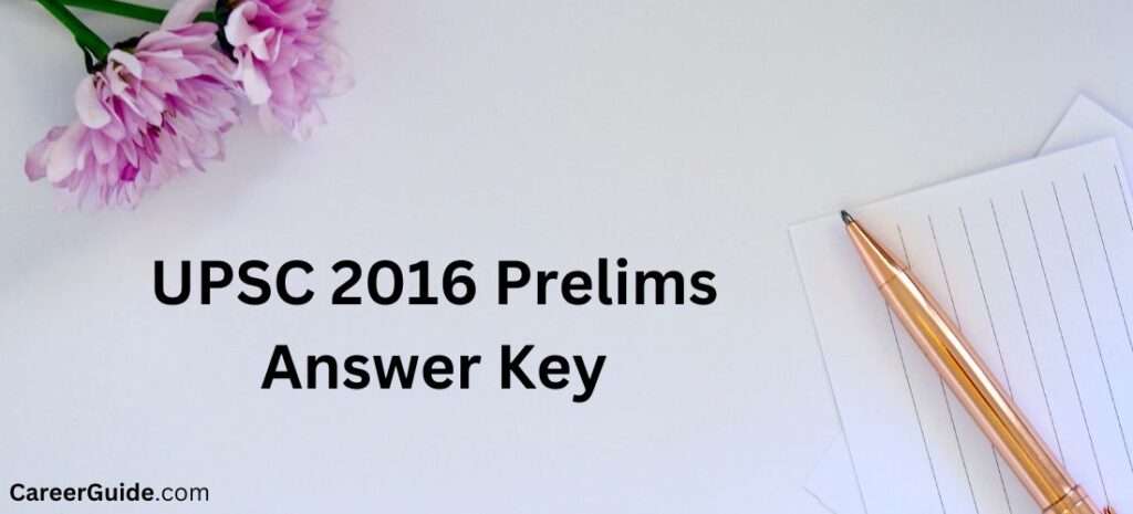 Upsc 2016 Prelims Answer Key